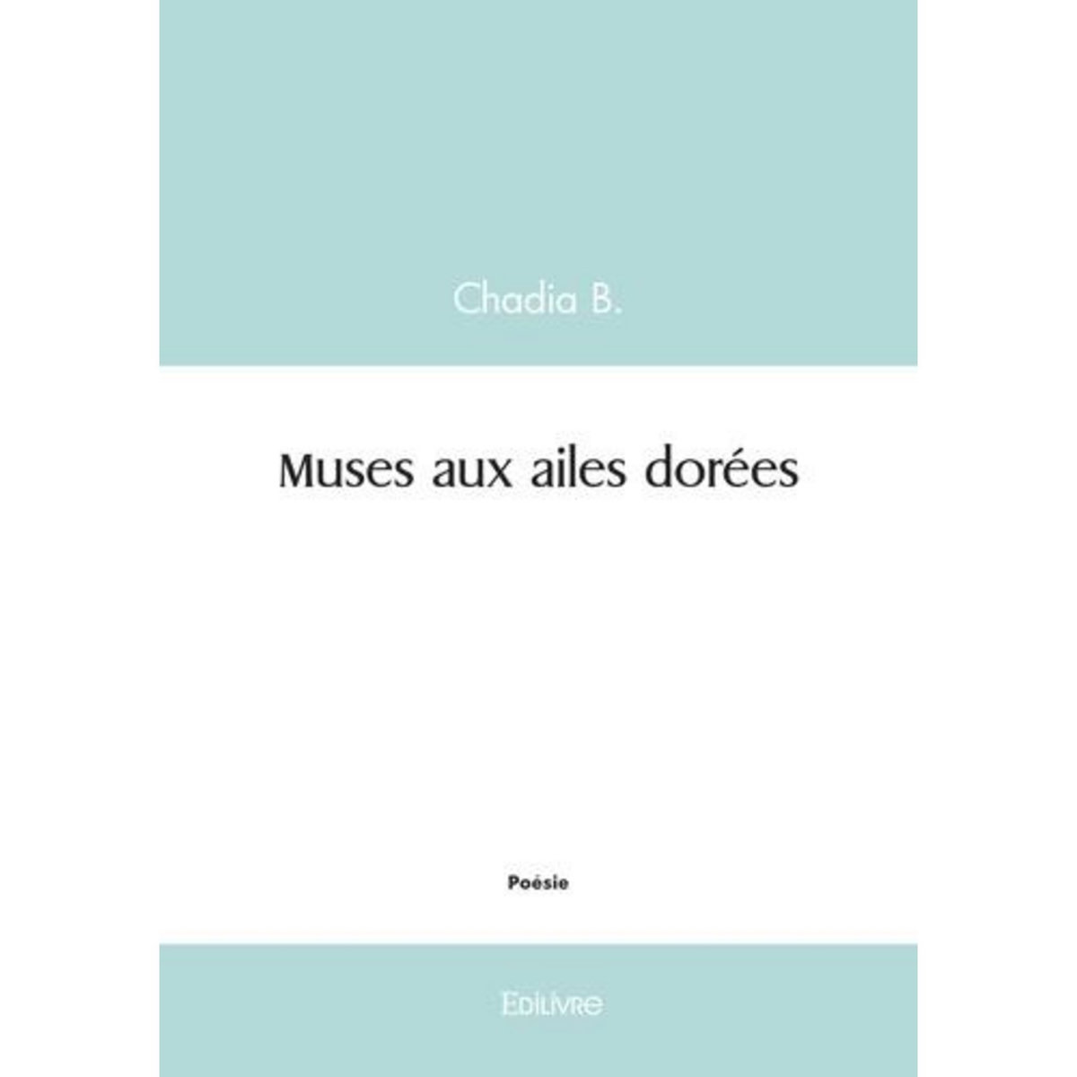 MUSES AUX AILES DOREES, B. Chadia