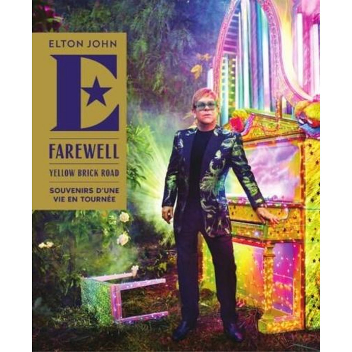 FAREWELL YELLOW BRICK ROAD. SOUVENIRS D'UNE VIE EN TOURNEE, John Elton