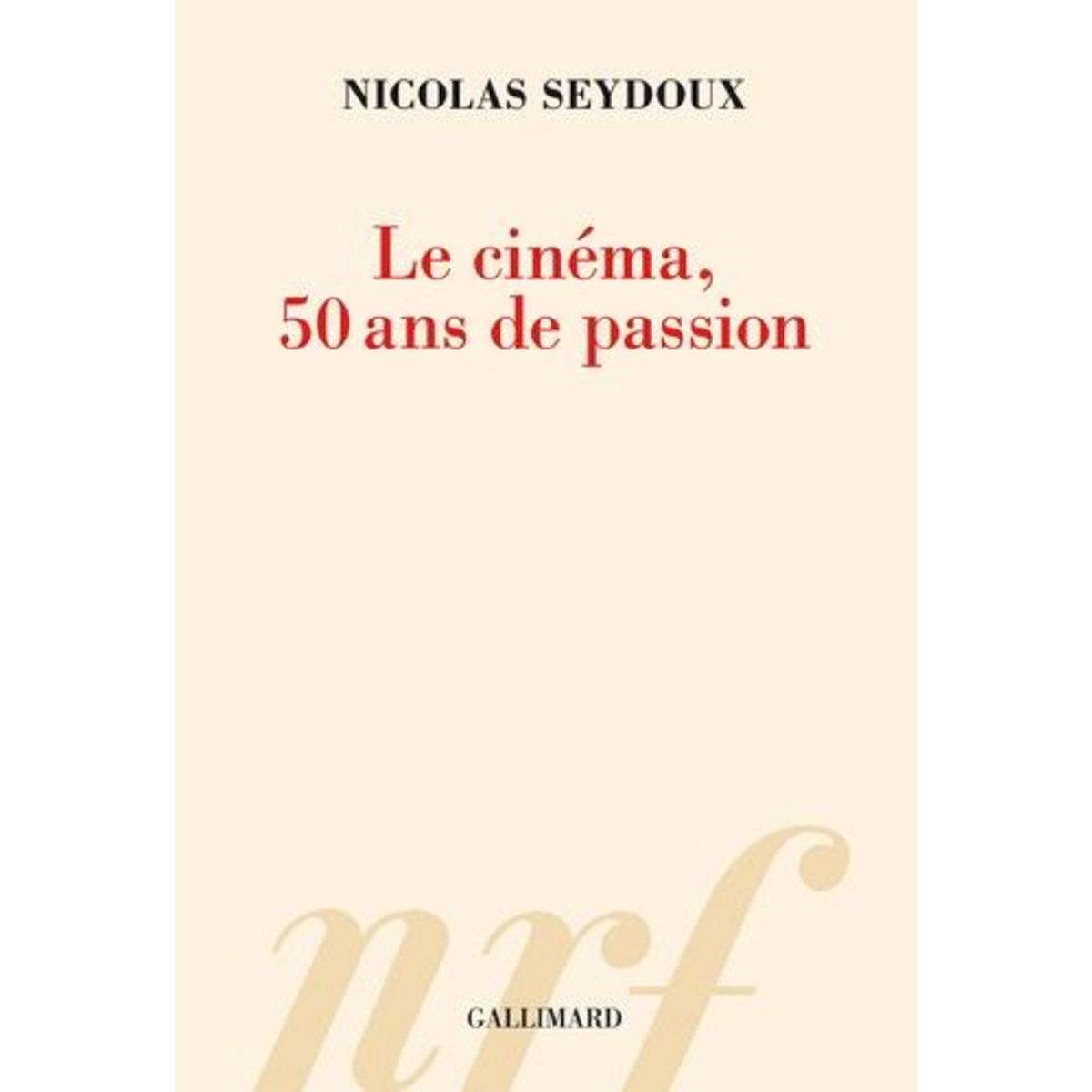 LE CINEMA, 50 ANS DE PASSION, Seydoux Nicolas