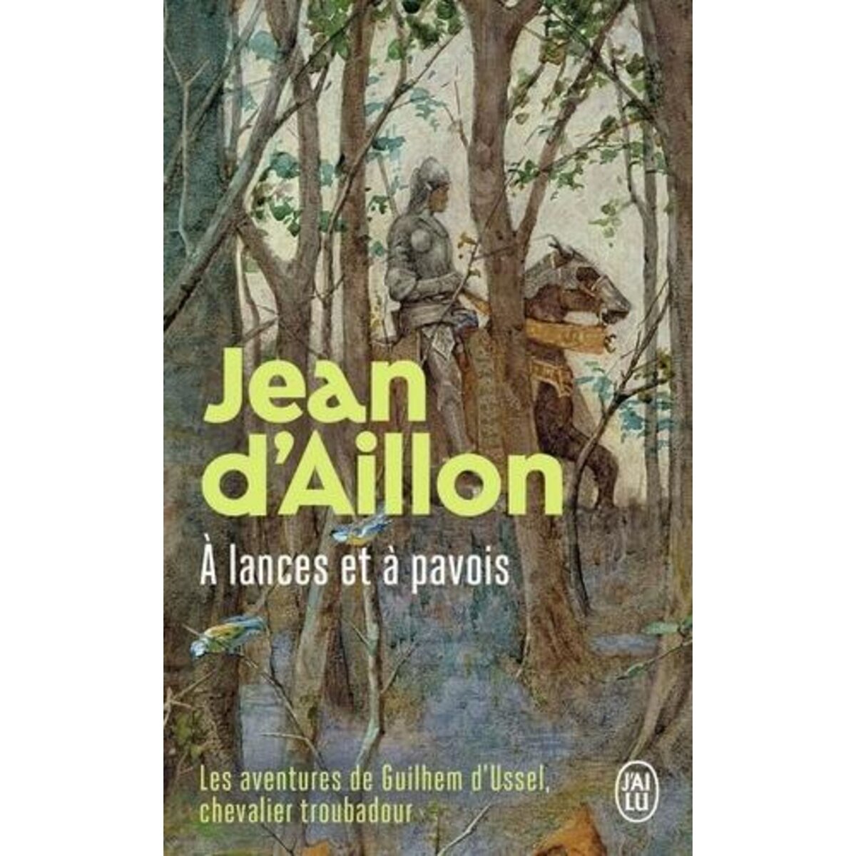 LES AVENTURES DE GUILHEM D'USSEL, CHEVALIER TROUBADOUR : A LANCES ET A PAVOIS, Aillon Jean d'