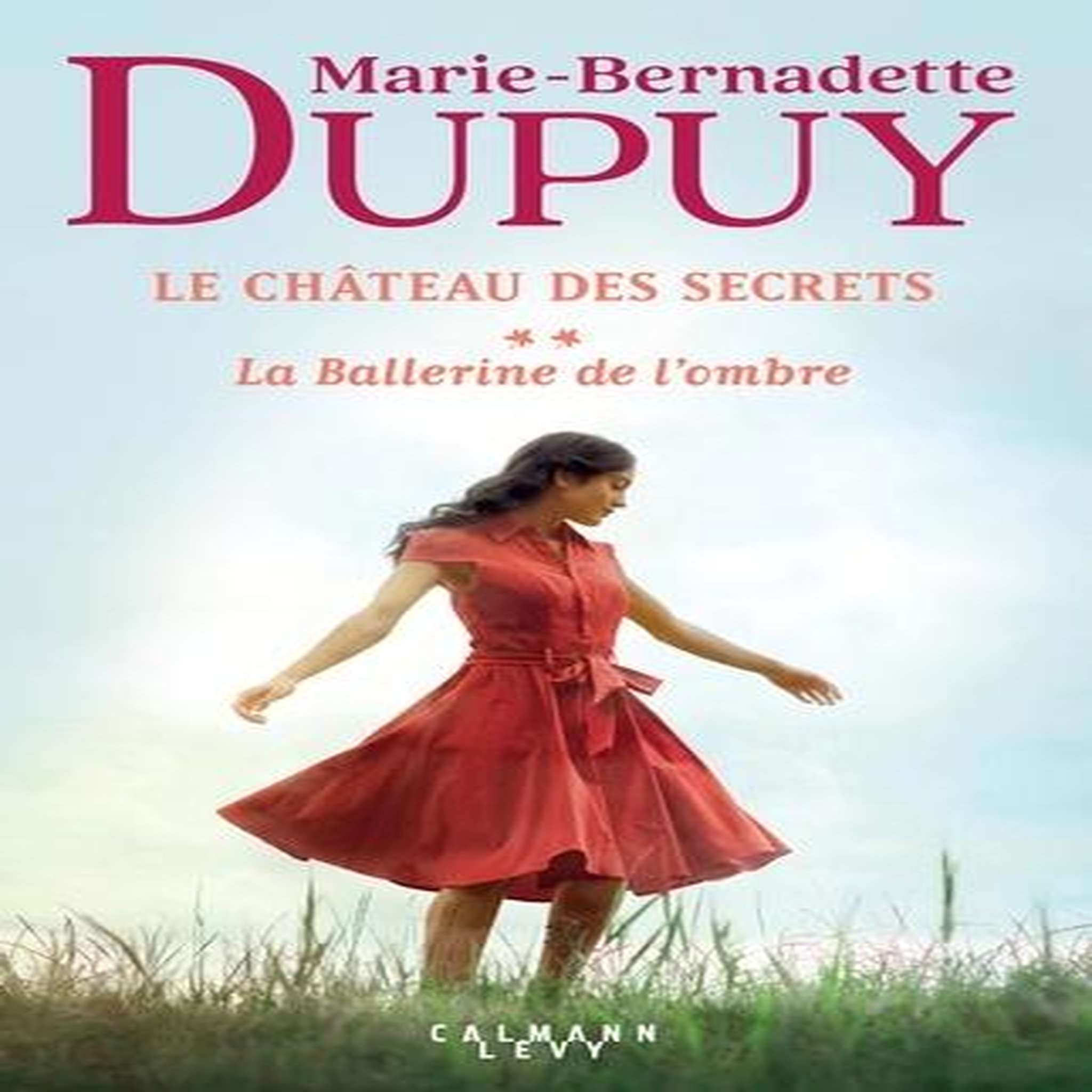 LE CHATEAU DES SECRETS TOME 2 : LA BALLERINE DE L'OMBRE, Dupuy Marie-Bernadette
