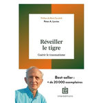 REVEILLER LE TIGRE. GUERIR LE TRAUMATISME, Levine Peter A.