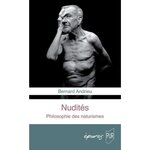 NUDITES. PHILOSOPHIE DES NATURISMES, Andrieu Bernard