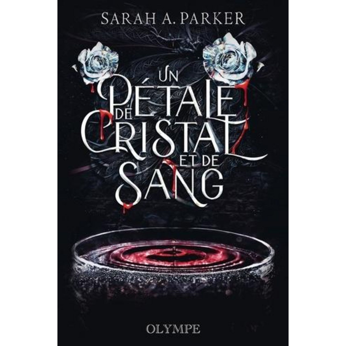CRYSTAL BLOOM TOME 2 : UN PETALE DE CRISTAL ET DE SANG, Parker Sarah A.