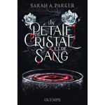 CRYSTAL BLOOM TOME 2 : UN PETALE DE CRISTAL ET DE SANG, Parker Sarah A.