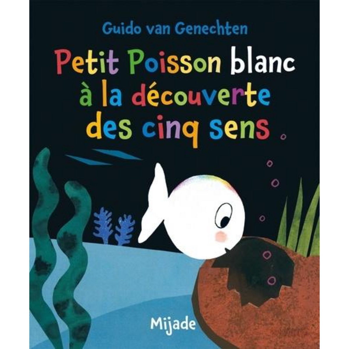 PETIT POISSON BLANC A LA DECOUVERTE DES CINQ SENS, Van Genechten Guido