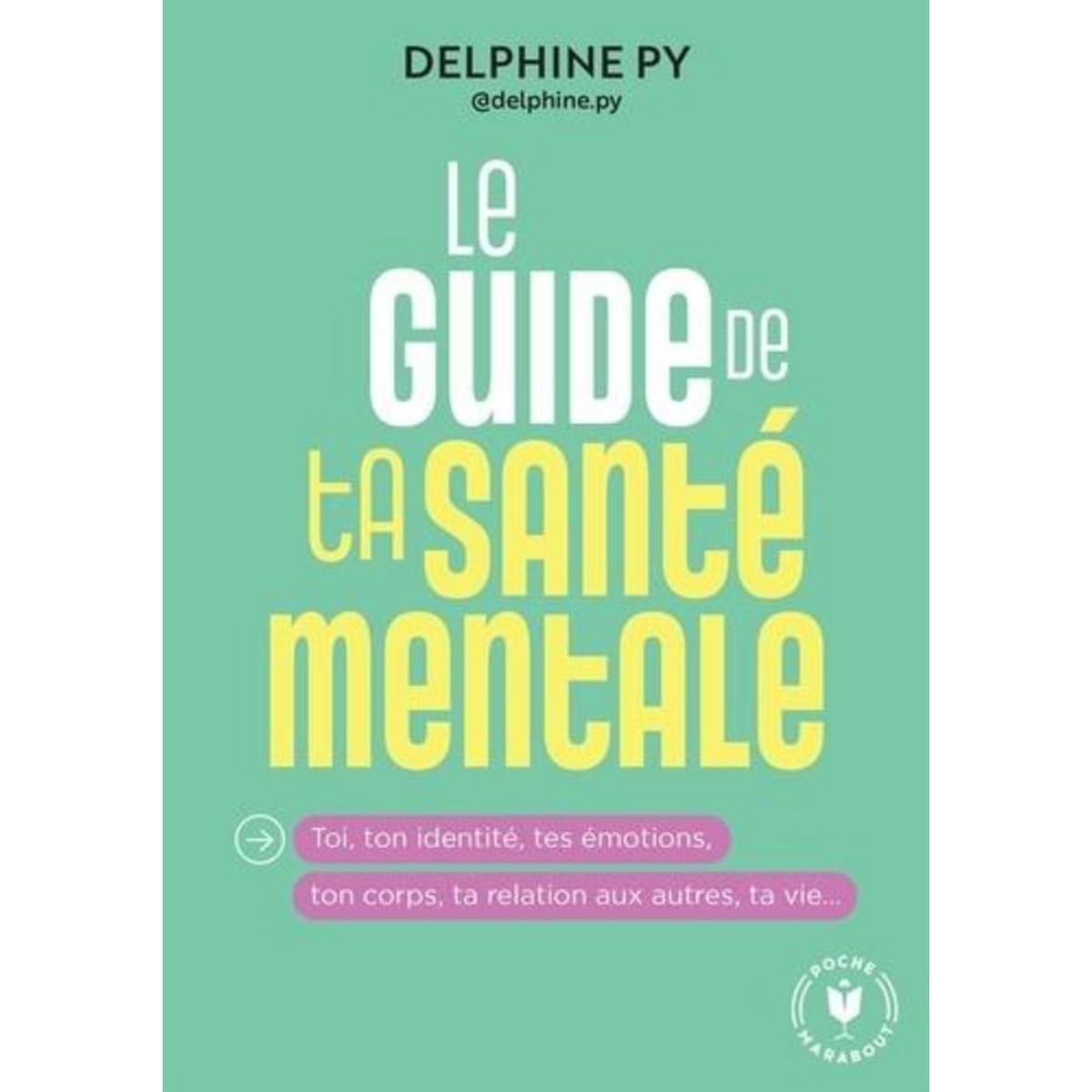LE GUIDE DE TA SANTE MENTALE, Py Delphine