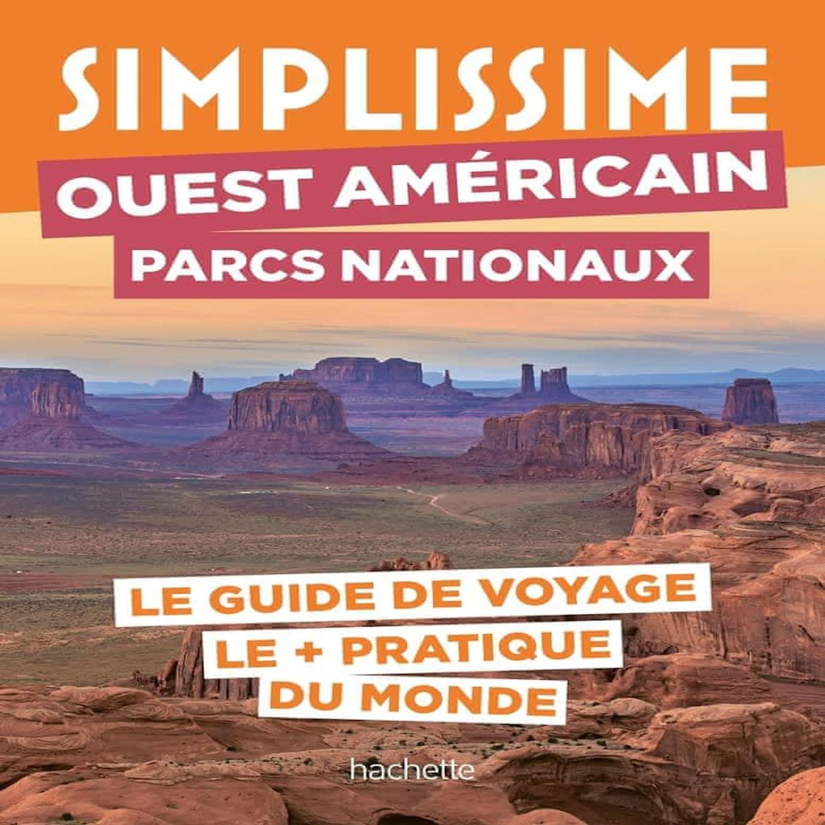 OUEST AMERICAIN PARCS NATIONAUX. LE GUIDE DE VOYAGE LE + PRATIQUE DU MONDE, Givord Delphine