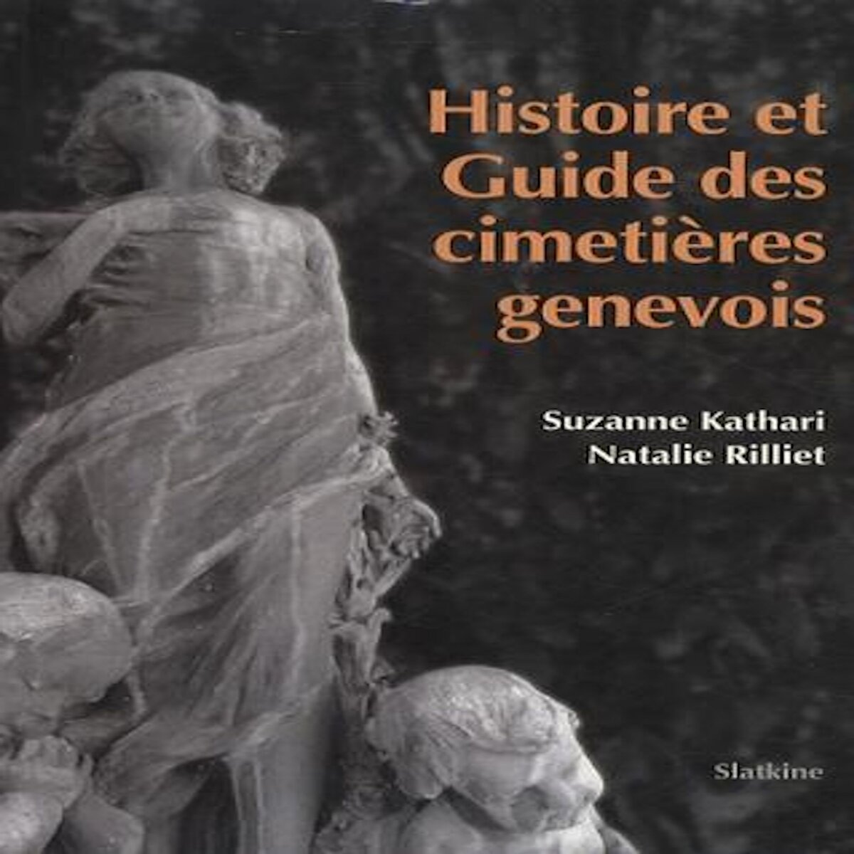 HISTOIRE ET GUIDE DES CIMETIERES GENEVOIS, Kathari Suzanne