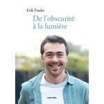 DE L'OBSCURITE A LA LUMIERE, Fradet Erik