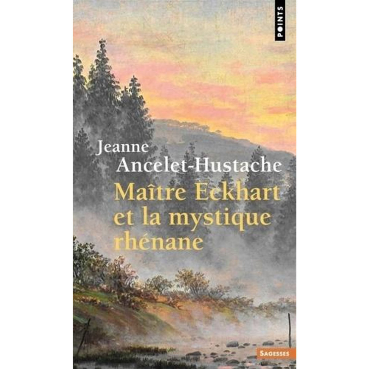 MAITRE ECKHART ET LA MYSTIQUE RHENANE, Ancelet-Hustache Jeanne