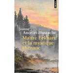 MAITRE ECKHART ET LA MYSTIQUE RHENANE, Ancelet-Hustache Jeanne