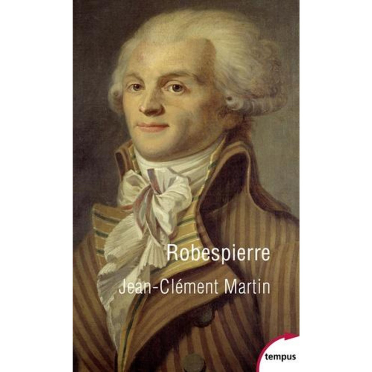 ROBESPIERRE. LA FABRICATION D'UN MONSTRE, Martin Jean-Clément