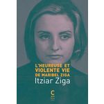 L'HEUREUSE ET VIOLENTE VIE DE MARIBEL ZIGA, Ziga Itziar