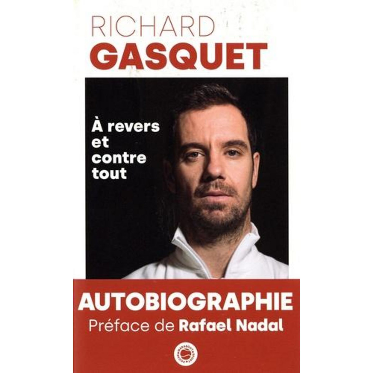 A REVERS ET CONTRE TOUT, Gasquet Richard