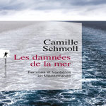 LES DAMNEES DE LA MER. FEMMES ET FRONTIERES EN MEDITERRANEE, Schmoll Camille