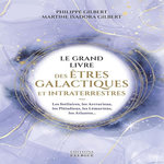 LE GRAND LIVRE DES ETRES GALACTIQUES ET INTRATERRESTRES. LES STELLAIRES, LES ARCTURIENS, LES PLEAIDIENS, LES LEMURIENS, LES ATLANTES..., Gilbert Philippe