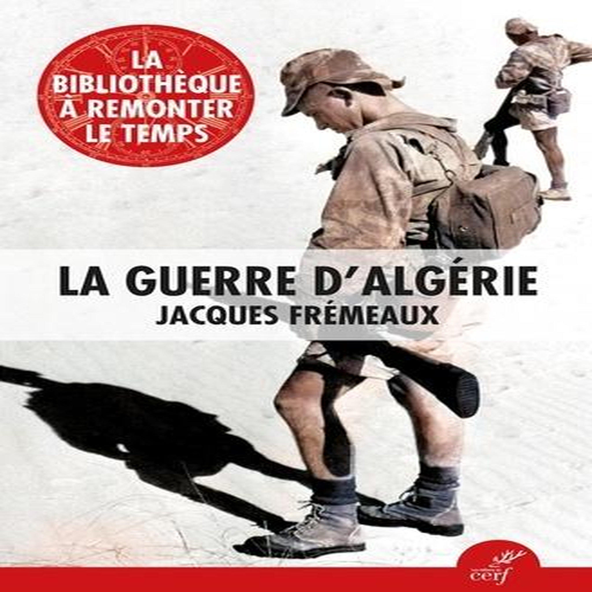 LA GUERRE D'ALGERIE, Frémeaux Jacques
