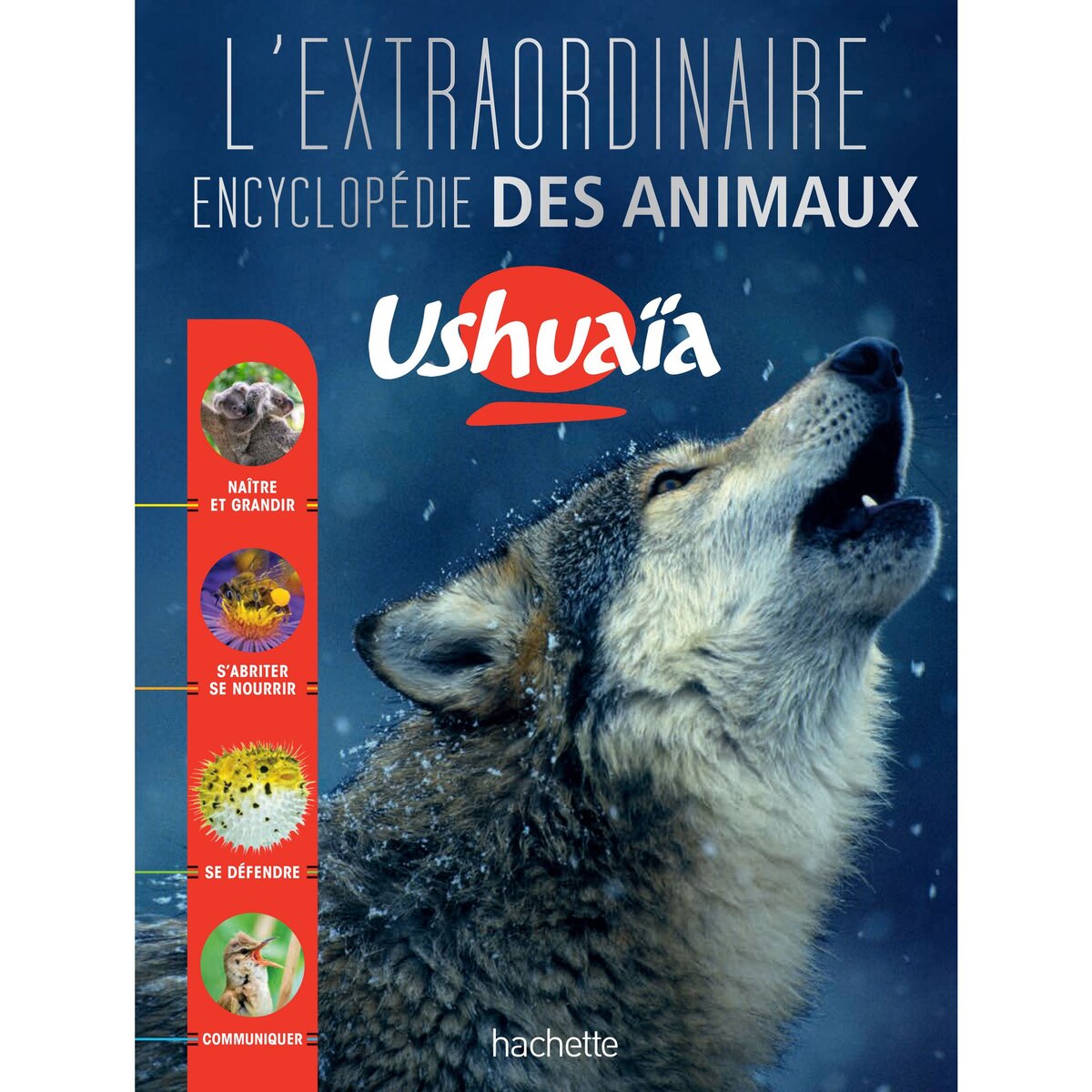 L'Extraordinaire encyclopédie Ushuaïa des animaux