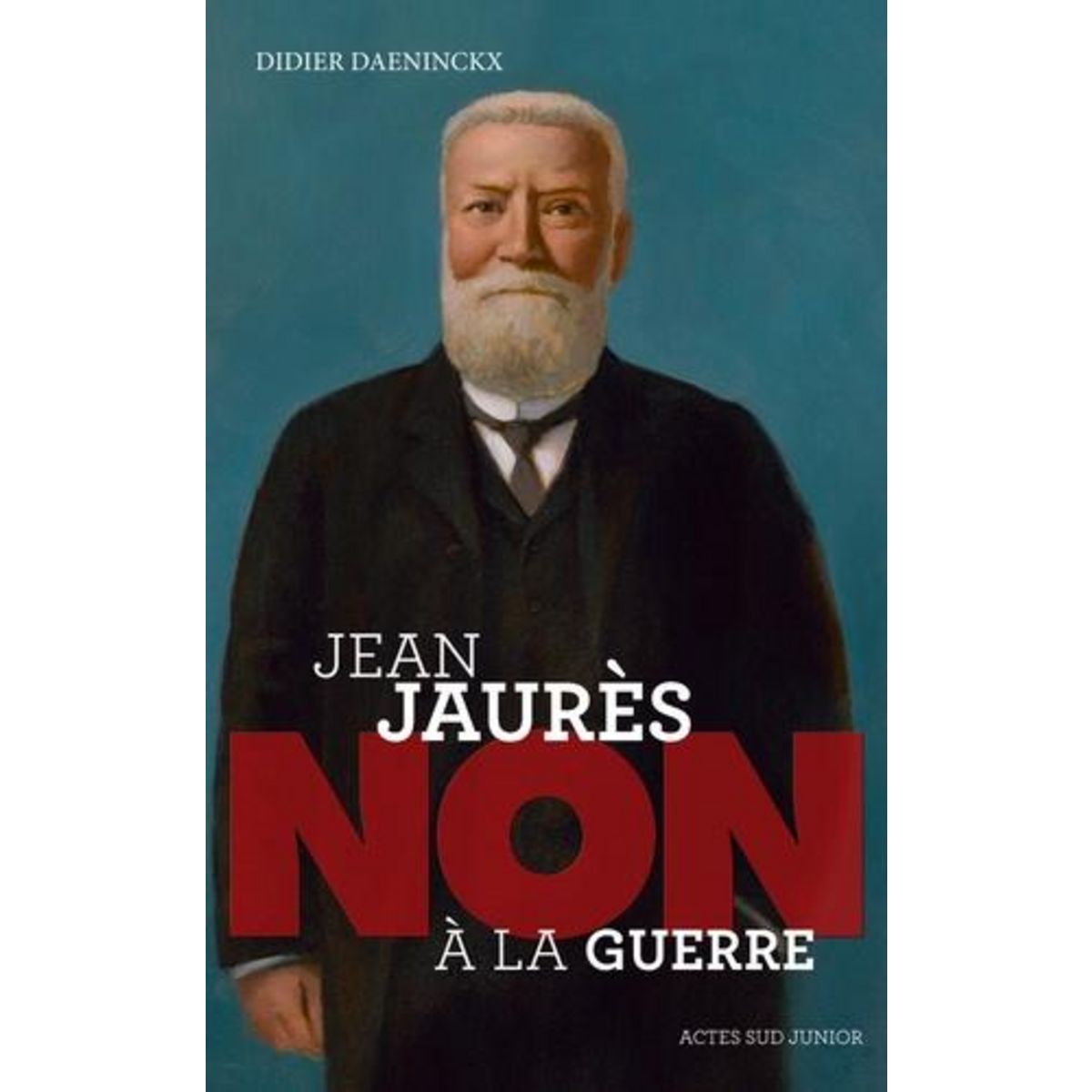 JEAN JAURES :  NON A LA GUERRE , Daeninckx Didier