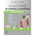  ANATOMIE DE L'APPAREIL LOCOMOTEUR. TOME 1, MEMBRE INFERIEUR, 4E EDITION, Dufour Michel