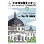 LES RUES DE LYON N° 45 : HISTOIRES ET LEGENDES DE L'HOTEL-DIEU, Crauser Jean-Paul