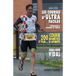 LES COURSES D'ULTRA FACILES. PREPARATION ET STRATEGIES DE COURSES, Jacques Flament Editions