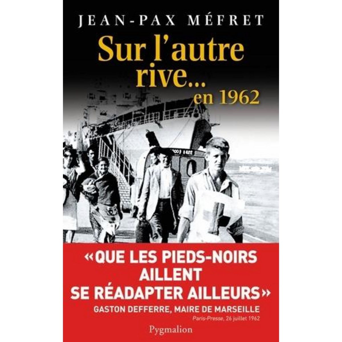 SUR L'AUTRE RIVE... EN 1962, Méfret Jean-Pax