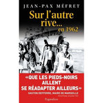 SUR L'AUTRE RIVE... EN 1962, Méfret Jean-Pax
