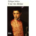 UNE VIE DIVINE, Sollers Philippe