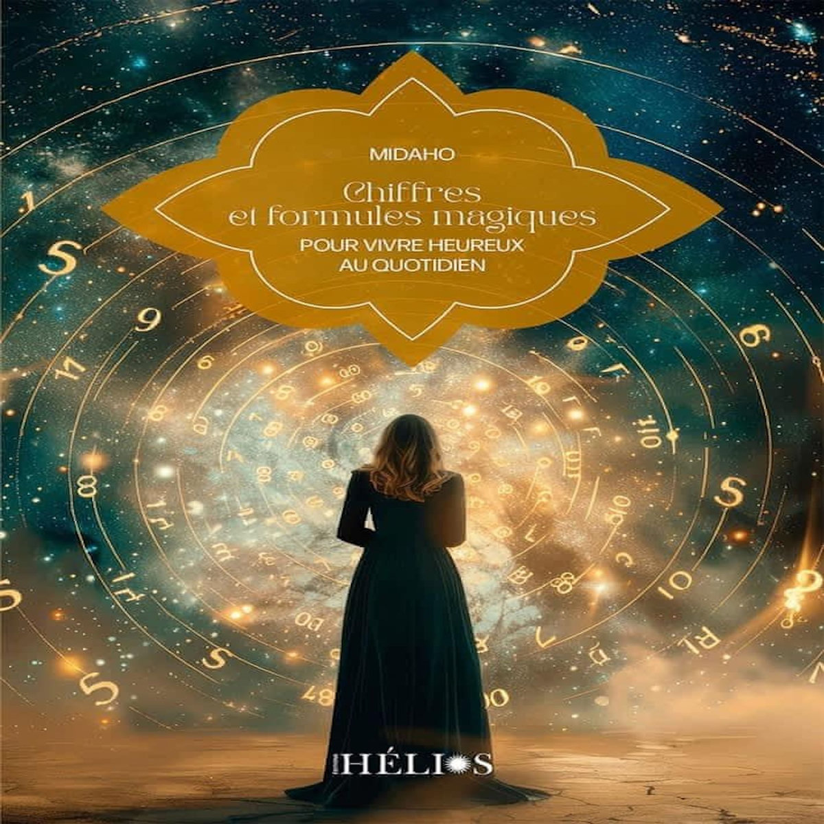 CHIFFRES ET FORMULES MAGIQUES. POUR VIVRE HEUREUX AU QUOTIDIEN, Midaho