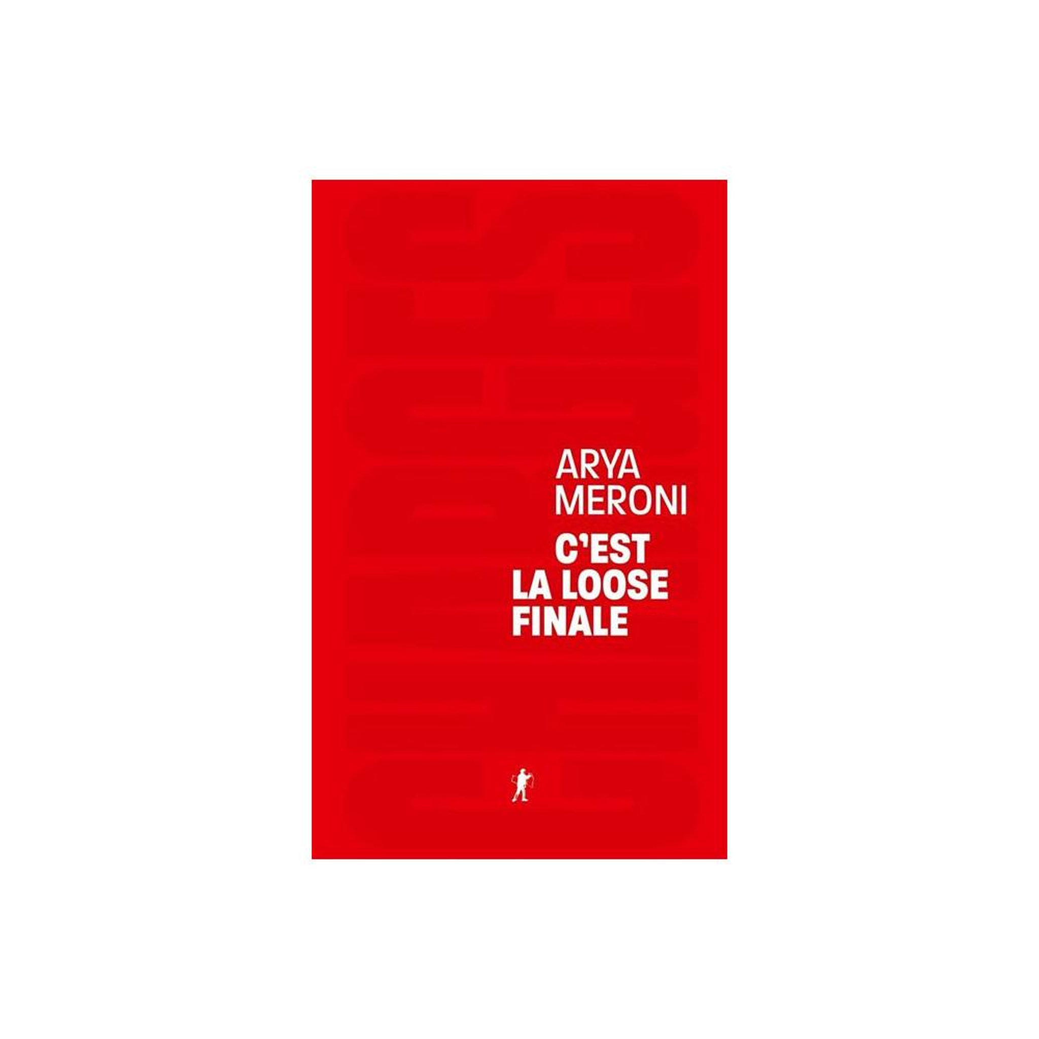 Livre C'est la loose finale : remporter la bataille culturelle ou gagner la guerre politique d'Arya Meroni