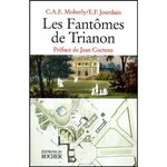 LES FANTOMES DE TRIANON. UNE AVENTURE, EDITION ANNOTEE ET PRESENTEE PAR ROBERT AMADOU, Jourdain E-F
