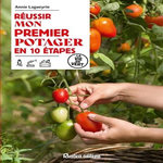 REUSSIR MON PREMIER POTAGER EN 10 ETAPES, Lagueyrie Annie