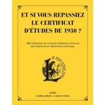 ET SI VOUS REPASSIEZ VOTRE CERTIFICAT D'ETUDES DE 1930 ? 150 EXERCICES DE CULTURE GENERALE EXTRAITS DES EPREUVES DU CERTIFICAT D'ETUDES, Berlion Daniel