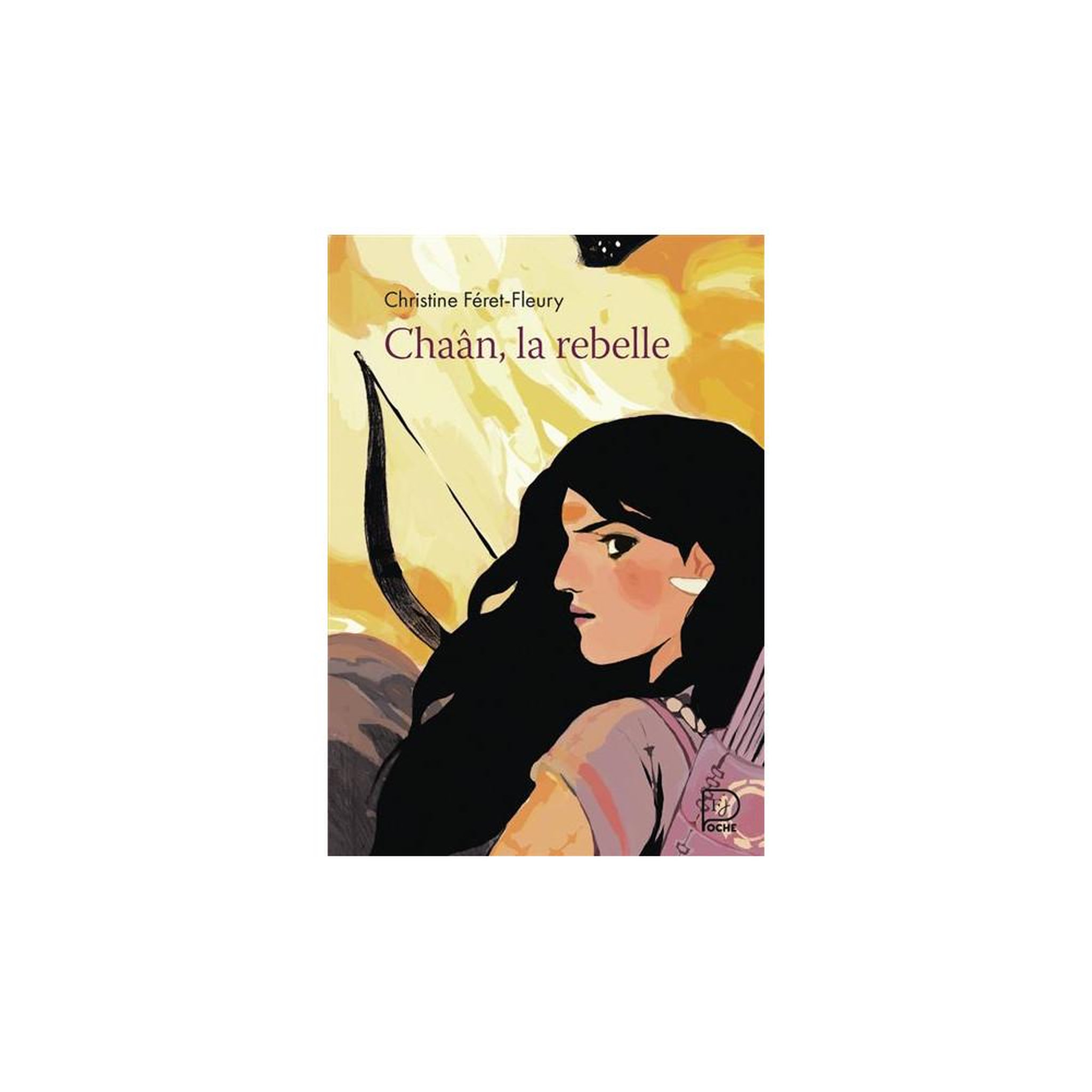 FLAMMARION Livre poche Chaân, la rebelle par Christine Féret-Fleury, jeunesse illustrée, FJ Poche