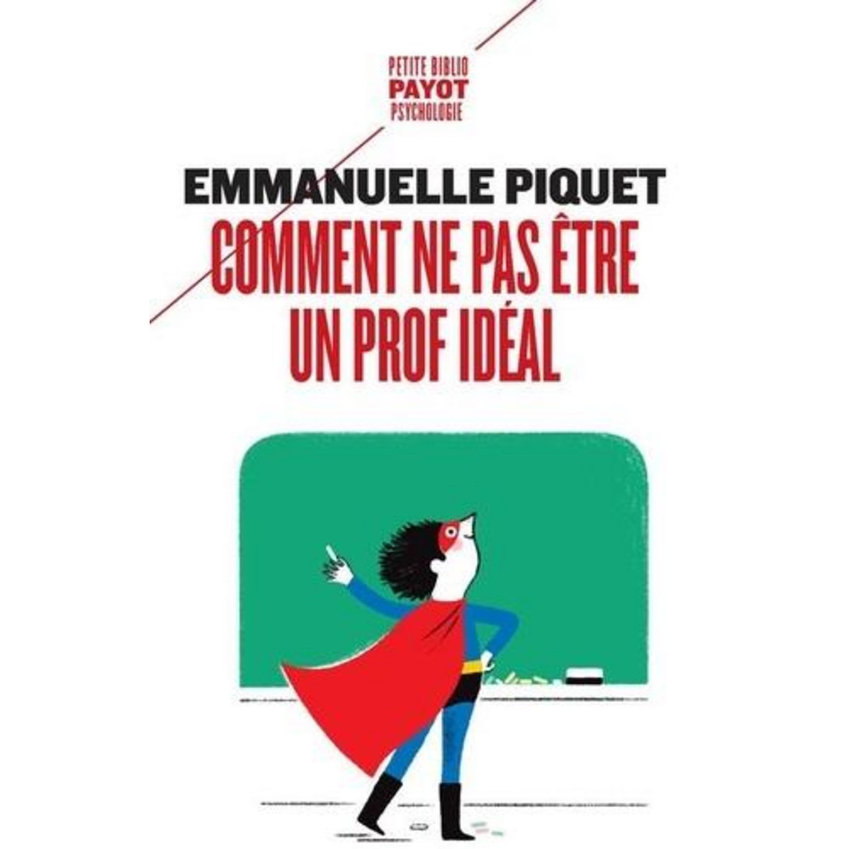 COMMENT NE PAS ETRE UN PROF IDEAL, Piquet Emmanuelle