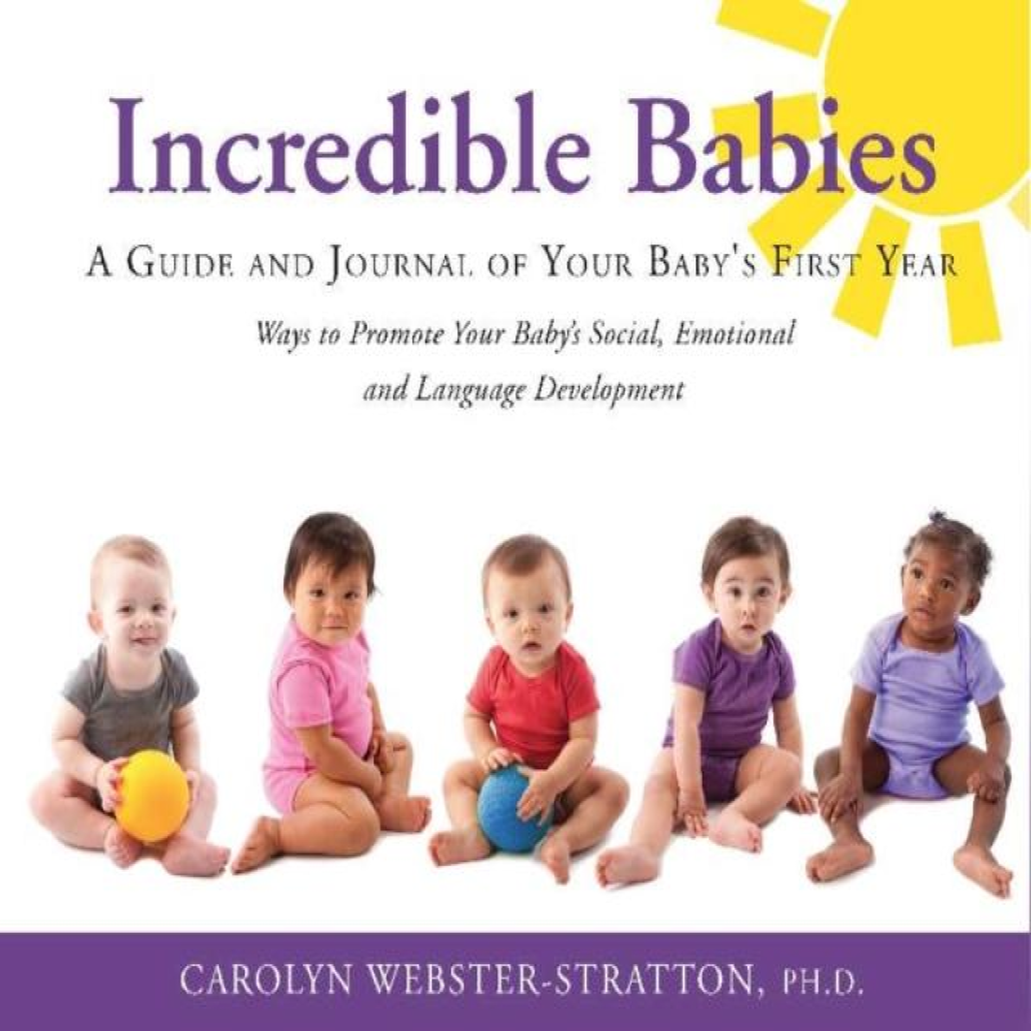 LIVRES Incredible Babies - Webster-Stratton, Carolyn, M.S.N., M.P.H., Ph.D.