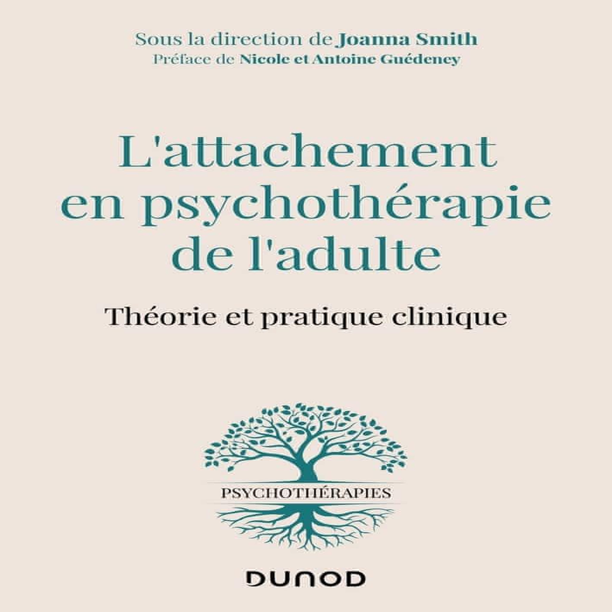 L'ATTACHEMENT EN PSYCHOTHERAPIE DE L'ADULTE. THEORIE ET PRATIQUE CLINIQUE, Smith Joanna