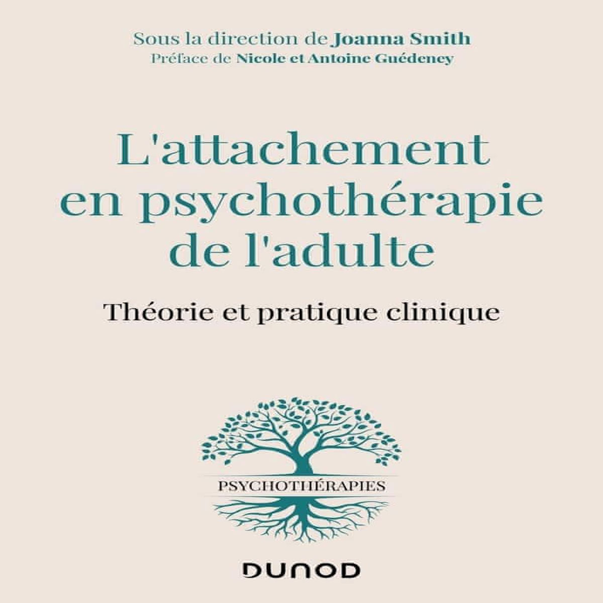 L'ATTACHEMENT EN PSYCHOTHERAPIE DE L'ADULTE. THEORIE ET PRATIQUE CLINIQUE, Smith Joanna