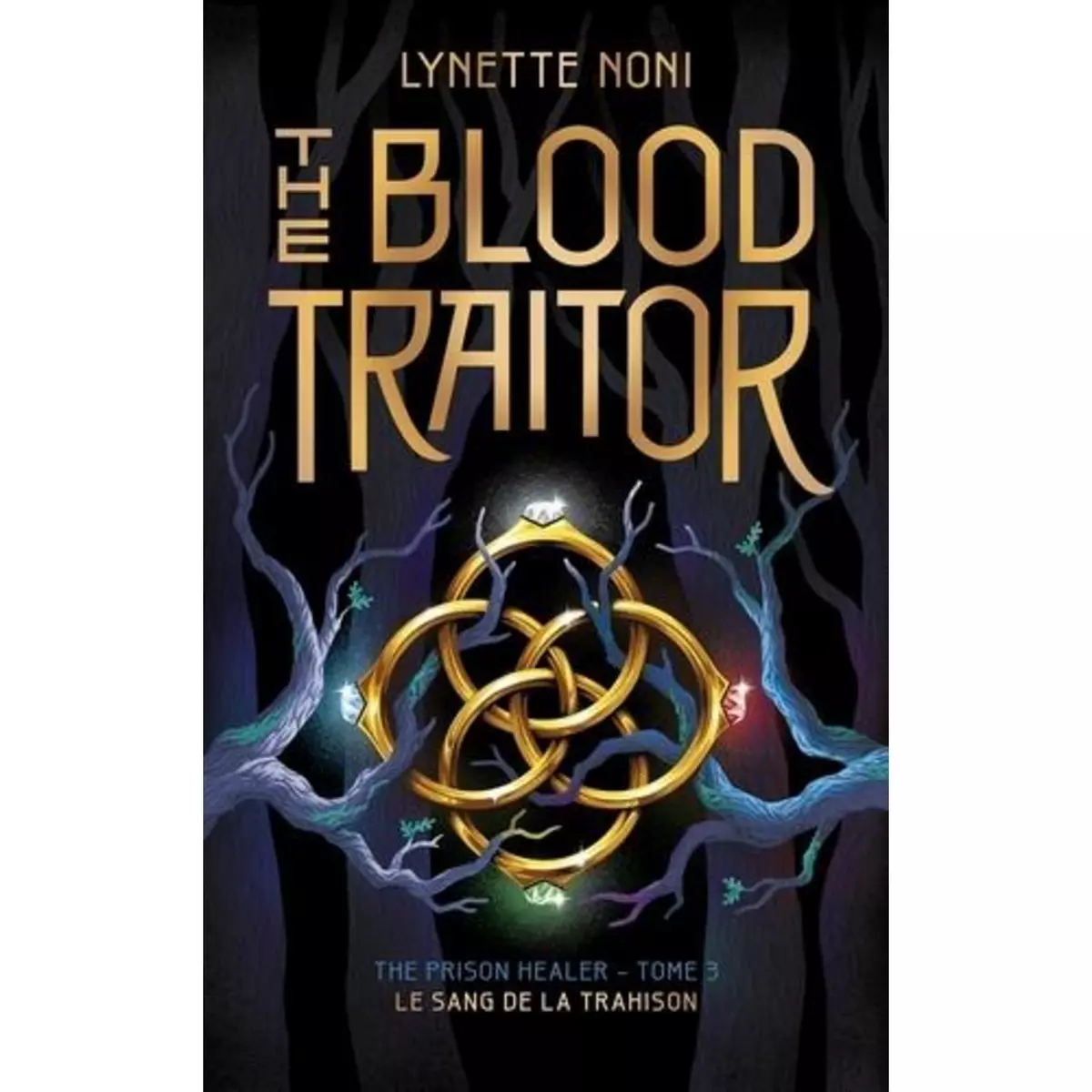  THE PRISON HEALER TOME 3 : THE BLOOD TRAITOR. LE SANG DE LA TRAHISON, Noni Lynette