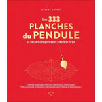 LES 333 PLANCHES DU PENDULE. LE RECUEIL COMPLET DE LA RADIESTHESIE, Grenet Gérard