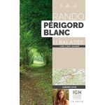 LE RANDO PERIGORD BLANC. 11 BALADES, Lucas Aurore