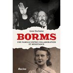 BORMS. UNE FAMILLE ENTRE COLLABORATION ET RESISTANCE, Duchaine Anne