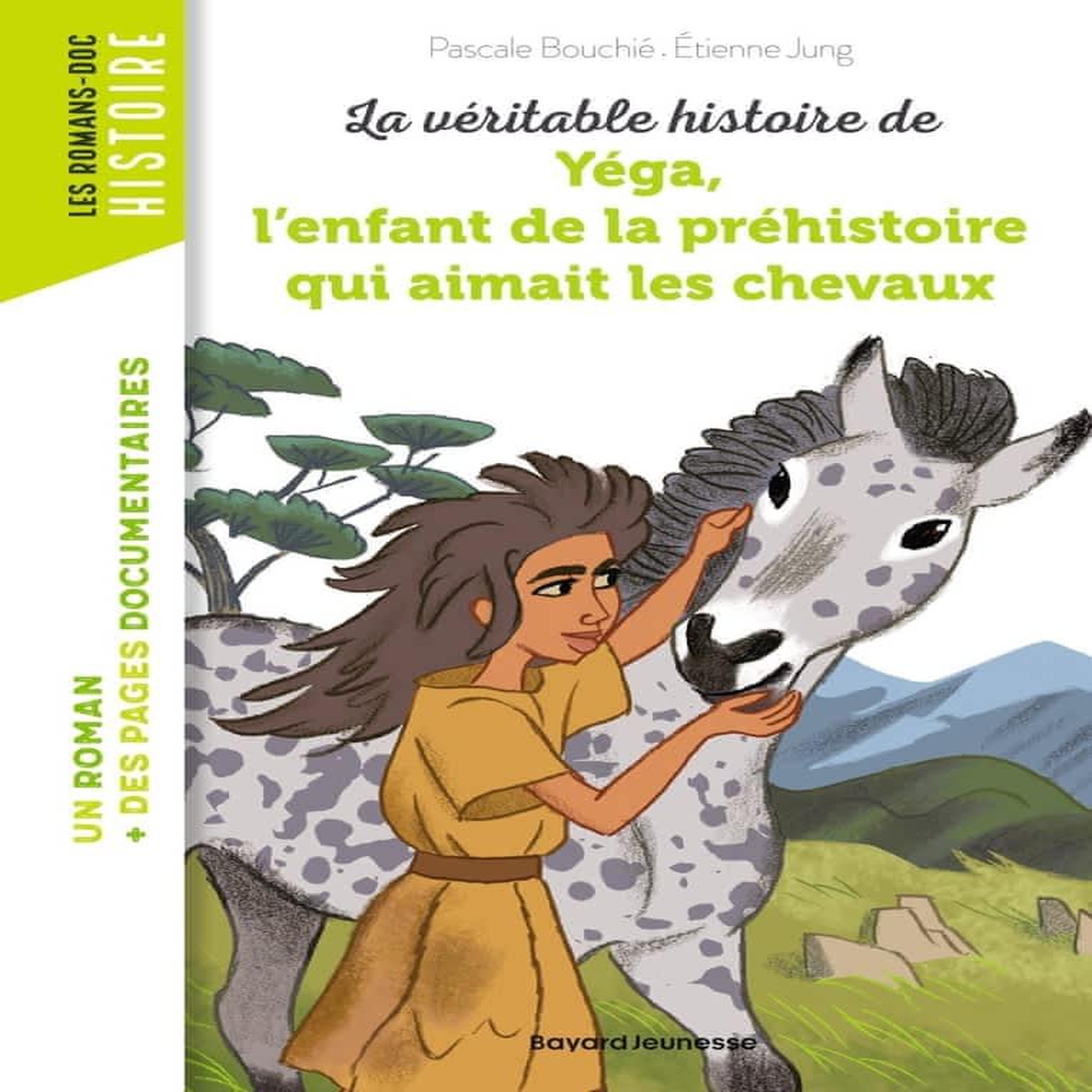LA VERITABLE HISTOIRE DE YEGA, L'ENFANT DE LA PREHISTOIRE QUI AIMAIT LES CHEVAUX, Bouchié Pascale