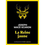 LA REINE JAUNE, Macé-Scaron Joseph