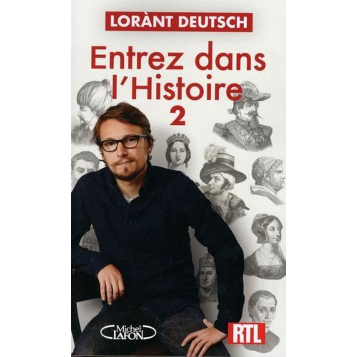 ENTREZ DANS L'HISTOIRE. TOME 2, Deutsch Lorànt