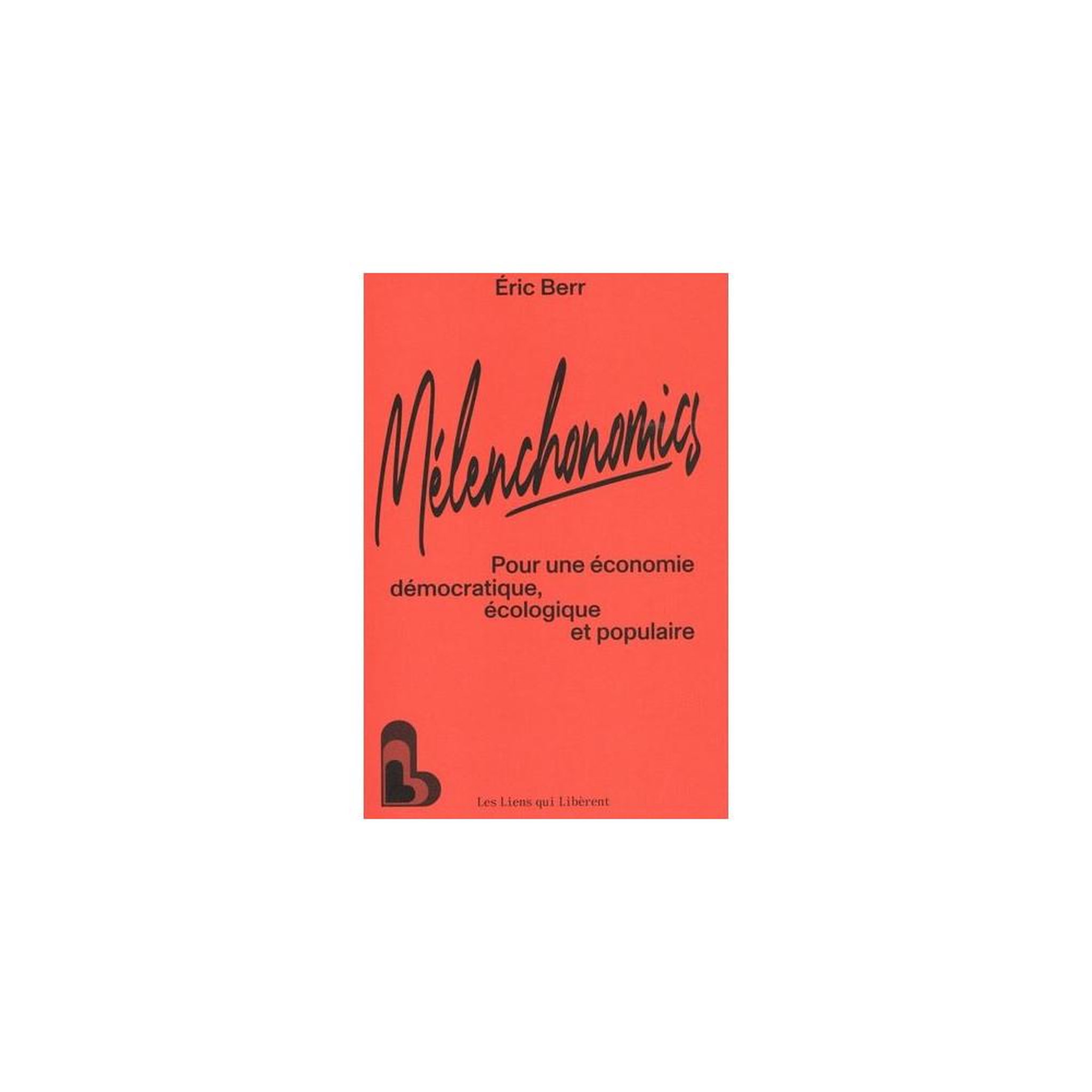 Mélanchonomics : pour une économie d'émancipation, écologique et populaire - livre français d'éric berr