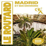 MADRID ET SES ENVIRONS. EDITION 2026-2027. AVEC 1 PLAN DETACHABLE, Le Routard