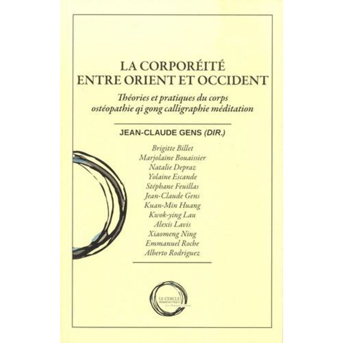 LA CORPOREITE ENTRE ORIENT ET OCCIDENT. THEORIES ET PRATIQUES DU CORPS OSTEOPATHIE QI GONG CALLIGRAPHIE MEDITATION, Gens Jean-Claude